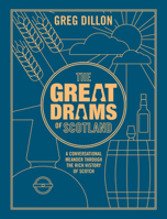 The Great Drams of Scotland: A Conversational Meander Through the Rich History of Scotch Whisky and the Brands that Have Brought it to Life 191045334X Book Cover