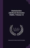 Statistisches Jahrbuch Deutscher Städte, Volume 14... 1346952698 Book Cover