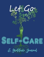 Let Go Self Care & Gratitude Journal: Guided Self Love & Gratitude Love Journals for Tired ass mum | Change their life improve self confidence and self esteem | You are great |Navy Blue Relax Tree 1710766662 Book Cover
