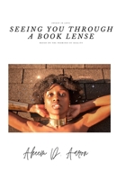Seeing You Through a Book Lense: Based On The Premises Of Reality B09MCD387W Book Cover