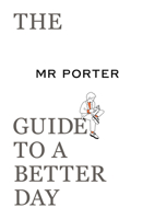 The MR PORTER Guide to a Better Day 0500295700 Book Cover