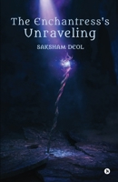 The Enchantress's Unraveling B0GJFKC7RQ Book Cover