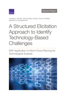 A Structured Elicitation Approach to Identify Technology-Based Challenges: With Application to Inform Force Planning for Technological Surprise 1977407374 Book Cover