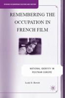 Remembering the Occupation in French Film: National Identity in Postwar Europe (Studies in European Culture and History) 0230601308 Book Cover