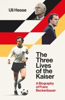 THREE LIVES OF THE KAISER 1471189120 Book Cover