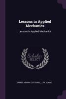 Lessons In Applied Mechanics... 0526430893 Book Cover