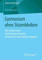 Gymnasium Ohne Sitzenbleiben: Wie Lehrpersonen Mit Leistungsschwachen Schulerinnen Und Schulern Umgehen 3658154152 Book Cover