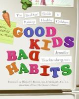 Good Kids, Bad Habits: The RealAge Guide to Raising Healthy Children 0061127752 Book Cover