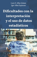 Dificultades con la interpretación y el uso de datos estadísticos (Spanish Edition) B0F6KM9BL7 Book Cover