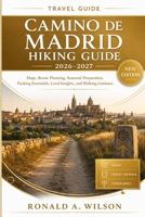 Camino de Madrid Hiking Guide 2026–2027: Maps, Route Planning, Seasonal Preparation, Packing Essentials, Local Insights, and Walking Guidance B0H7R6RL9B Book Cover