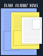Blank Graphic Novel: Lined Pages with Panels for Drawing or Doodling, 100 Formatted Pages for Comic Book & Graphic Novels 1674478763 Book Cover