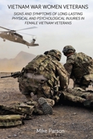 VIETNAM WAR WOMEN VETERANS: SIGNS AND SYMPTOMS OF LONG-LASTING PHYSICAL AND PSYCHOLOGICAL INJURIES IN FEMALE VIETNAM VETERANS B0875Z2J94 Book Cover