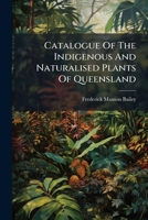 Catalogue Of The Indigenous And Naturalised Plants Of Queensland 1246496496 Book Cover