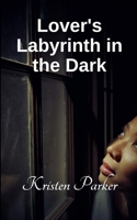 Lover's Labyrinth in the Dark 2017390666 Book Cover