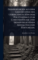 Erinnerungen aus den Geschichten des Ueberganges von dem Polytheismus zum Christenthume und dessen religiösen Anstalten und Stiftungen. (German Edition) 1024421244 Book Cover
