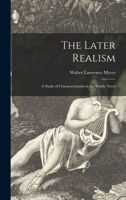 The Later Realism: A Study Of Characterization In The British Novel 1014498694 Book Cover
