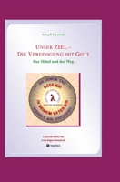 Unser ZIEL - Die Vereinigung mit Gott: Das Mittel und der Weg (German Edition) 3384160940 Book Cover