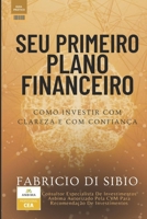 SEU PRIMEIRO PLANO FINANCEIRO: COMO INVESTIR COM CLAREZA E COM CONFIANÇA (Portuguese Edition) B0FN6QR1YV Book Cover