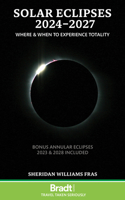 Solar Eclipses 2024 - 2027: Where and When to Experience Totality 1804690856 Book Cover
