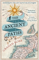 The Ancient Paths: Discovering the Lost Map of Celtic Europe 0393349926 Book Cover