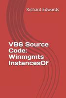 VB6 Source Code: Winmgmts InstancesOf 173083700X Book Cover
