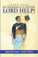 My Husband's a Pastor: A Spiritual Guide for Pastos' Wives 1483675955 Book Cover