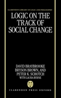 Logic on the Track of Social Change (Clarendon Library of Logic and Philosophy) 0198235305 Book Cover