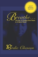 Breathe...: The Key to Finding Inner Peace in a Hectic World (Breathe By Birdie) 1732166285 Book Cover