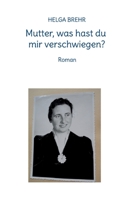 Mutter, was hast du mir verschwiegen?: Roman 3756843718 Book Cover