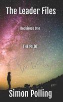 The Leader Files: Episode One The Pilot B088N8X79H Book Cover