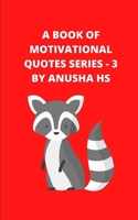 A Book of Motivational Quotes series - 3: From various sources B08DC1ZF8Q Book Cover