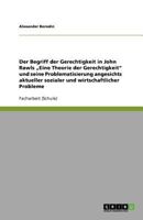Der Begriff Der Gerechtigkeit in John Rawls -Eine Theorie Der Gerechtigkeit Und Seine Problematisierung Angesichts Aktueller Sozialer Und Wirtschaftlicher Probleme 3640759443 Book Cover