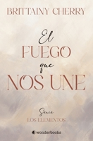 El Fuego Que Nos Une 8418509570 Book Cover