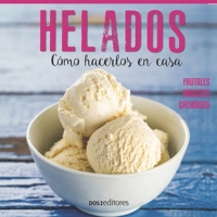 Helados: c�mo hacerlos en casa 9876107011 Book Cover