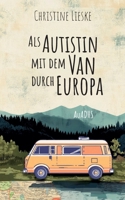 als autistin mit dem van durch europa: auadhs (German Edition) 3695170654 Book Cover