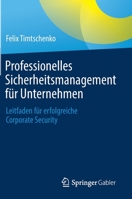 Professionelles Sicherheitsmanagement für Unternehmen: Leitfaden für erfolgreiche Corporate Security 3658350466 Book Cover
