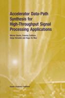 Accelerator Data-Path Synthesis for High-Throughput Signal Processing Applications 1461346746 Book Cover