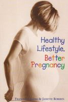 Healthy Lifestyle, Better Pregnancy 0717130452 Book Cover