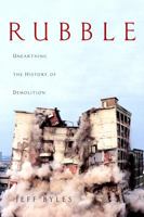 Rubble: Unearthing the History of Demolition 140005057X Book Cover