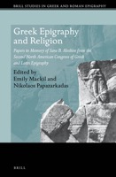 Greek Epigraphy and Religion : Papers in Memory of Sara B. Aleshire from the Second North American Congress of Greek and Latin Epigraphy 9004442537 Book Cover