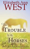 The Trouble With Horses 1500352268 Book Cover