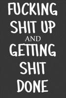 Fucking Shit Up And Getting Shit Done: Undated 52 Week Planner With Dot Grid For Notes Organizer, Each Week Has No Date Start Any Time 1674022263 Book Cover