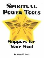 Spiritual Power Tools: Support for Your Soul 0975304704 Book Cover