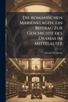 Die romanischen Marienklagen, ein Beitrag zur Geschichte des Dramas im Mittelalter (German Edition) 1024564991 Book Cover