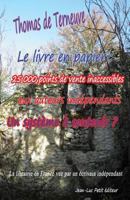 Le Livre En Papier: 25 000 Points de Vente Inaccessibles Aux Auteurs Independants. Un Systeme a Soutenir?: La Librairie En France Vue Par Un Ecrivain Independant 2365415024 Book Cover