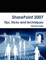 Sharepoint 2007 Tips, Tricks and Techniques 0557250897 Book Cover