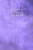 Diabetic Glucose Log book: Blood Sugar Monitoring Book - Portable 6x9 - Daily Reading for 52 Weeks - Before & After for Breakfast, Lunch, Dinner, Bedtime and 2 Snacks - Daily Notes - Violet Flower 1086943392 Book Cover