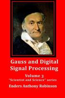 Gauss and Digital Signal Processing : Volume 3 Scientist and Science Series 1500879282 Book Cover