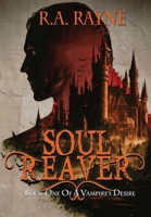 Soul Reaver: Book One of A Vampire's Desire B0FR15MCDP Book Cover