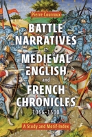 Battle Narratives in Medieval English and French Chronicles, 1066-1500 - a Study and Motif-Index 1837654727 Book Cover